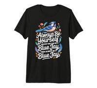 Always Be Yourself Blue Jay Premium T-Shirt