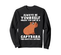 Always Be Yourself Capybara Gift for Men Women Mammal Animal Sweatshirt