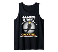 Always Be Yourself Parrot Bird Funny Cockatiel Tank Top