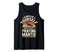 Always Be Yourself Praying Mantis Funny Introvert Quote Tank Top