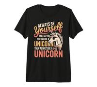 Always Be Yourself Unicorn Quote Unless You Can Be A Unicorn Premium T-Shirt