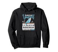 Always Be Yourself Unless You Can Be A Budgerigar Budgie Pullover Hoodie