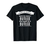 Always Be Yourself Unless You Can Be A BUTLER T-Shirt