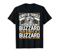 Always be Yourself Unless You Can be a BUZZARD T-Shirt