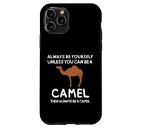 Always Be Yourself Unless You Can Be A Camel Cute Funny Case for iPhone 11 Pro