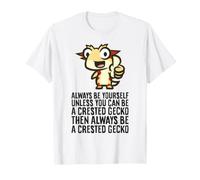 Always Be Yourself Unless You Can Be A Crested Gecko T-Shirt