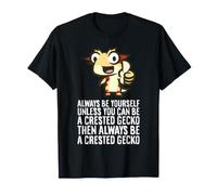 Always Be Yourself Unless You Can Be A Crested Gecko T-Shirt