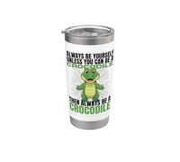 Always Be Yourself Unless You Can Be A Crocodile Stainless Steel Insulated Tumbler
