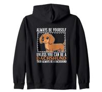Always Be Yourself Unless You Can Be A Dachshund Zip Hoodie