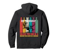 Always Be Yourself Unless You Can Be a Dinosaur Funny Quote Pullover Hoodie