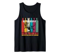 Always Be Yourself Unless You Can Be a Dinosaur Funny Quote Tank Top