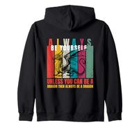 Always Be Yourself Unless You Can Be a Dragon Funny Quotes Zip Hoodie