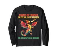 Always Be Yourself Unless You Can Be A Dragon Long Sleeve T-Shirt