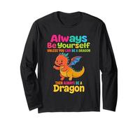 Always Be Yourself Unless You Can Be A Dragon Mythical Long Sleeve T-Shirt