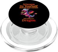 Always Be Yourself Unless You Can Be A Dragon Mythical PopSockets PopGrip for MagSafe