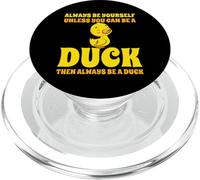 Always Be Yourself Unless You Can Be A Duck Cute Duckling PopSockets PopGrip for MagSafe