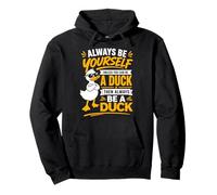 Always Be Yourself Unless You Can Be A Duck Pullover Hoodie