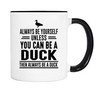 Always Be Yourself Unless You Can Be A Duck Then Always Be A Duck Mug Cute Coffee Mug Funny Tea Mugs for Cocoa Hot Chocolate Beverages 330Ml
