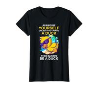 Always Be Yourself Unless You Can Be A Duck Then Be A Duck T-Shirt, Women, Black, X-Small