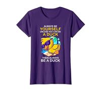 Always Be Yourself Unless You Can Be A Duck Then Be A Duck T-Shirt, Women, Purple, Medium