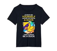 Always Be Yourself Unless You Can Be A Duck Then Be A Duck T-Shirt, Women's Plus, Black, 4X
