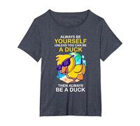 Always Be Yourself Unless You Can Be A Duck Then Be A Duck T-Shirt, Women's Plus, Heather Blue, 5X