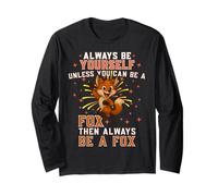 Always Be Yourself Unless You Can Be-A Fox, Happy Fox Lover Long Sleeve T-Shirt