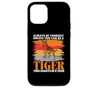 Always Be Yourself Unless You Can Be a Funny Tiger Lover Case for iPhone 12/12 Pro