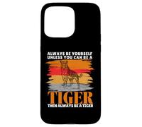 Always Be Yourself Unless You Can Be a Funny Tiger Lover Case for iPhone 15 Pro Max