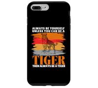 Always Be Yourself Unless You Can Be a Funny Tiger Lover Case for iPhone 7 Plus/8 Plus