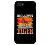 Always Be Yourself Unless You Can Be a Funny Tiger Lover Case for iPhone SE (2020) / 7/8