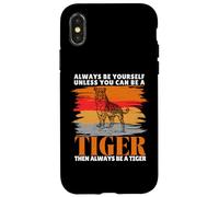 Always Be Yourself Unless You Can Be a Funny Tiger Lover Case for iPhone X/XS