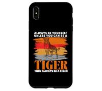 Always Be Yourself Unless You Can Be a Funny Tiger Lover Case for iPhone XS Max