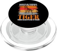 Always Be Yourself Unless You Can Be a Funny Tiger Lover PopSockets PopGrip for MagSafe