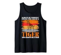 Always Be Yourself Unless You Can Be a Funny Tiger Lover Tank Top