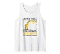 Always Be Yourself Unless You Can Be A Giraffe Tank Top