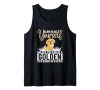 Always Be Yourself Unless You Can Be A Golden Retriever Tank Top