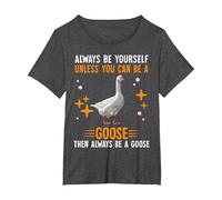Always Be Yourself Unless You Can Be A Goose T-Shirt, Women's Plus, Dark Heather Grey, 1X