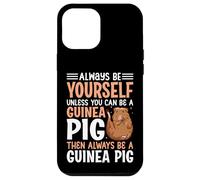Always Be Yourself Unless You Can Be A Guinea Pig Cavy Pets Case for iPhone 12 Pro Max