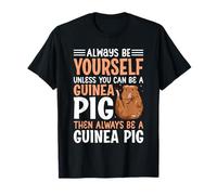 Always Be Yourself Unless You Can Be A Guinea Pig Cavy Pets T-Shirt