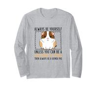 Always Be Yourself Unless You Can Be A Guinea Pig Long Sleeve T-Shirt
