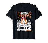Always Be Yourself Unless You Can Be A Guinea Pig T-Shirt