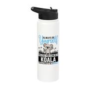 Always Be Yourself Unless You Can Be A Koala Stainless Steel Insulated Water Bottle