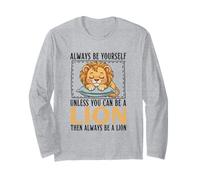 Always Be Yourself Unless You Can Be A Lion Long Sleeve T-Shirt