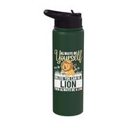 Always Be Yourself Unless You Can Be A Lion Stainless Steel Insulated Water Bottle