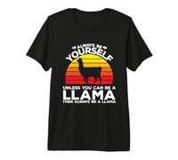 Always Be Yourself Unless You Can Be A Llama Premium T-Shirt