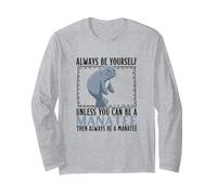 Always Be Yourself Unless You Can Be A Manatee Funny Sea Cow Long Sleeve T-Shirt