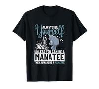Always Be Yourself Unless You Can Be A Manatee Funny Sea Cow T-Shirt