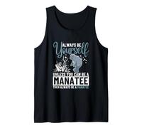 Always Be Yourself Unless You Can Be A Manatee Funny Sea Cow Tank Top