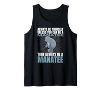 Always Be Yourself Unless You Can Be A Manatee Funny Sea Cow Tank Top